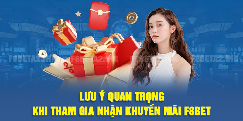 Lưu ý quan trọng khi tham gia nhận khuyến mãi F8BET