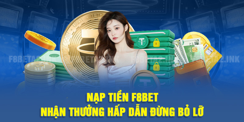 Nạp tiền F8BET để nhận thưởng hấp dẫn